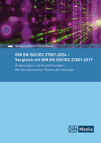 Produktabbildung: DIN EN ISO/IEC 27001:2024 - Vergleich mit DIN EN ISO/IEC 27001:2017, Änderungen und Auswirkungen - Mit den deutschen Texten der Normen